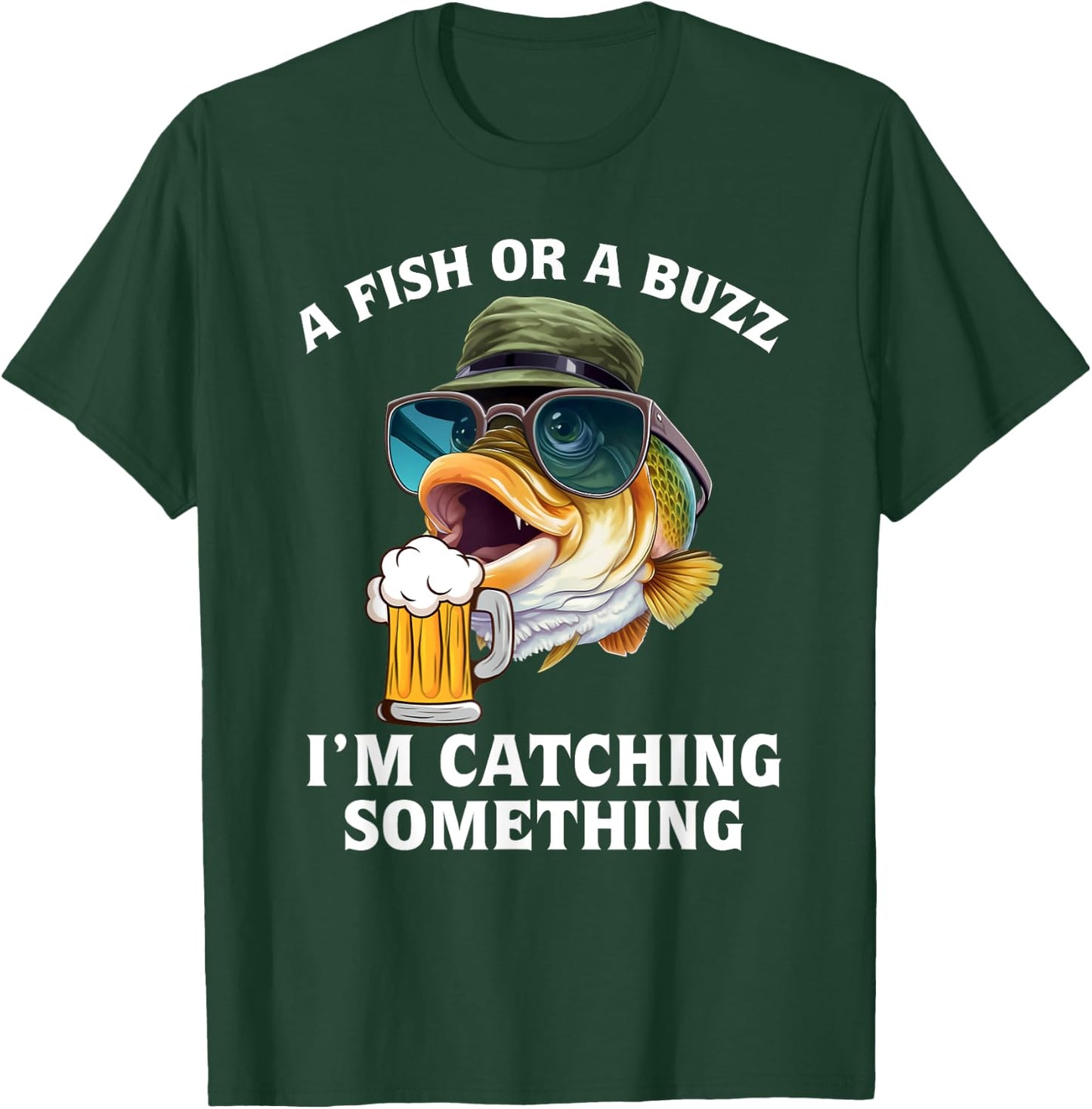 A fish or a buzz I'm catching something T-Shirt - T-Shirt | Forest