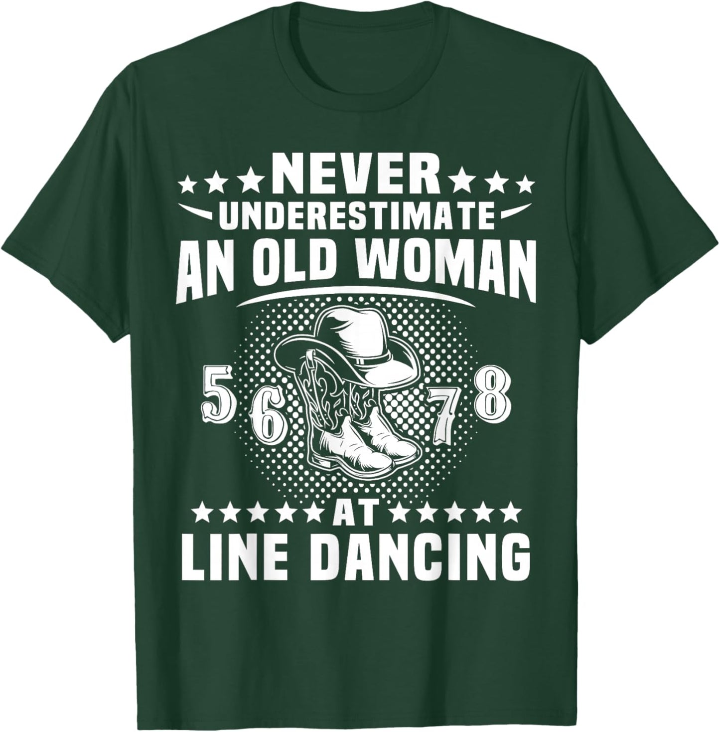 Line Dancing Never Underestimate Old Woman Line Dance T-Shirt - T-Shirt | Forest