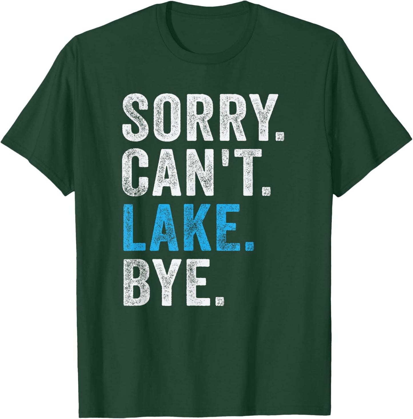 Sorry Can't lake Bye - Funny Lake T-Shirt - T-Shirt | Forest