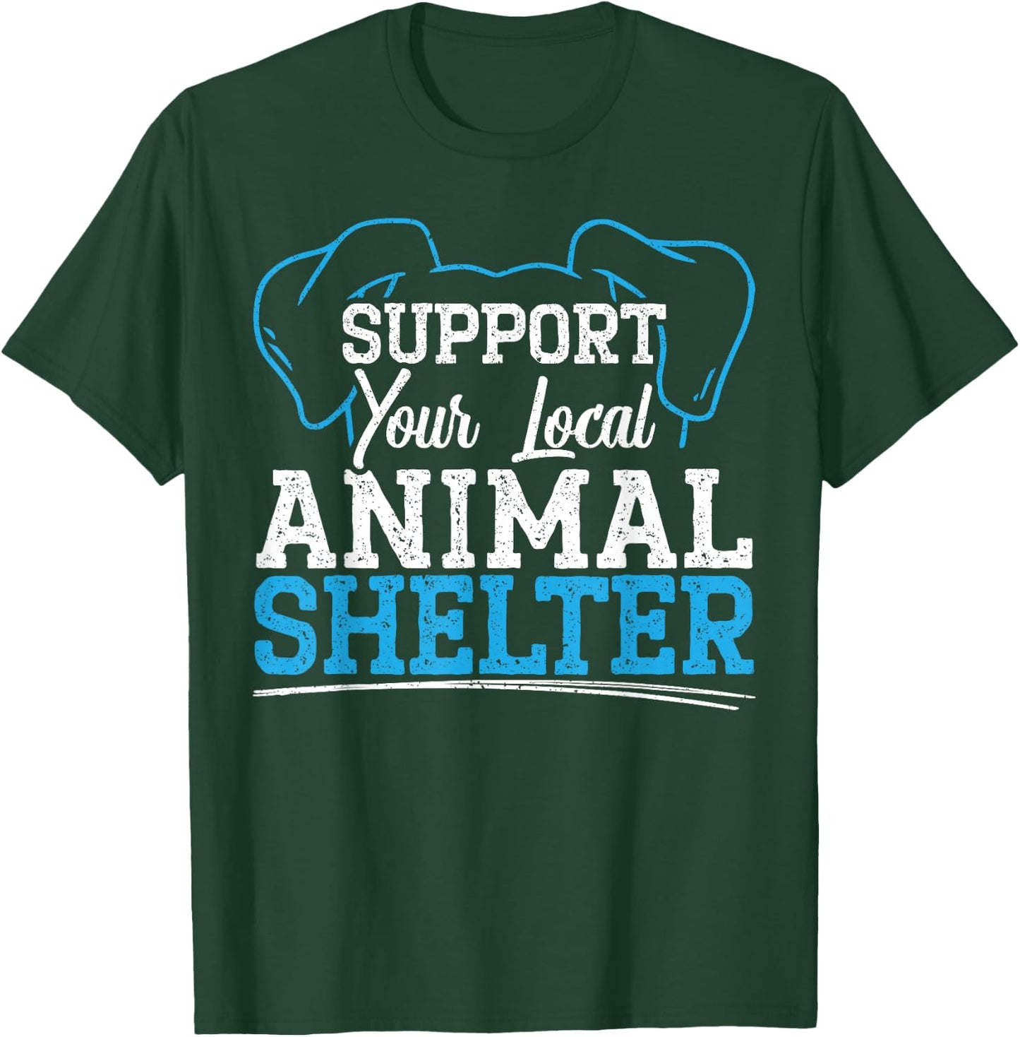 Support Your Local Animal Shelter Animal Rescue T-Shirt - T-Shirt | Forest