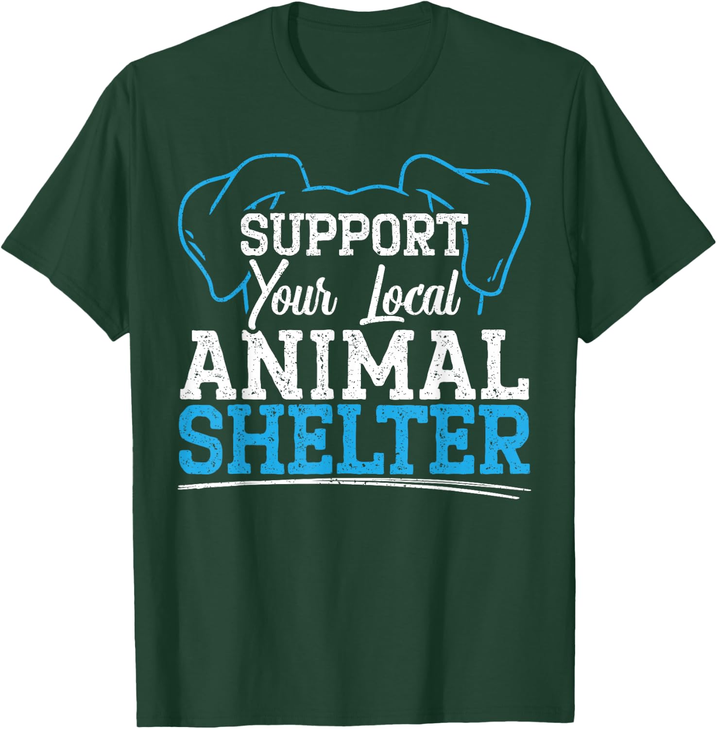 Support Your Local Animal Shelter Animal Rescue T-Shirt - T-Shirt | Forest