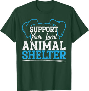 Support Your Local Animal Shelter Animal Rescue T-Shirt - T-Shirt | Forest