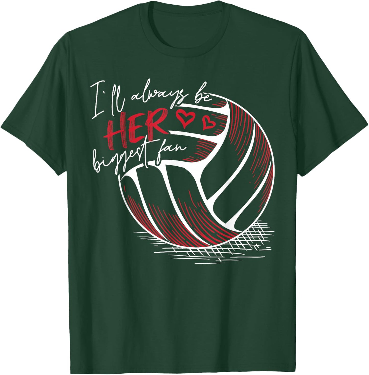 I'll Always Her Biggest Fan Volleyball for Volleyball Parent T-Shirt - T-Shirt | Forest