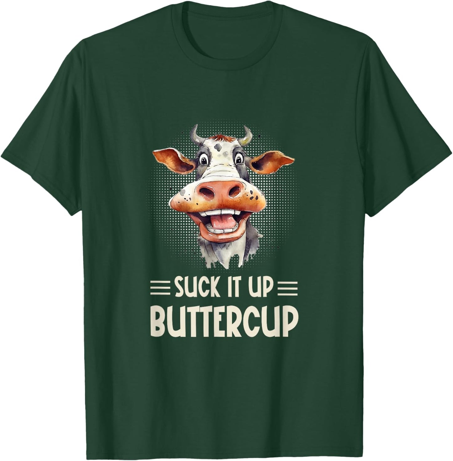 Suck it Up Buttercup - Funny Farm Cow Sarcastic T-Shirt - T-Shirt | Forest
