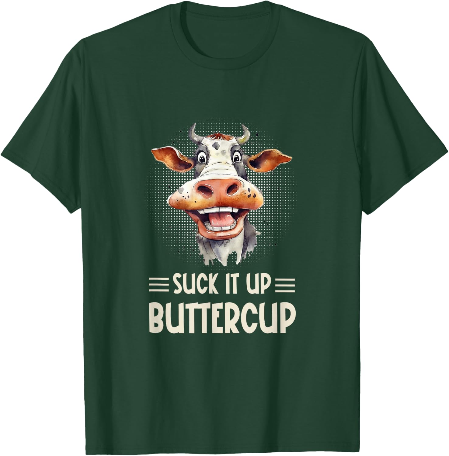 Suck it Up Buttercup - Funny Farm Cow Sarcastic T-Shirt - T-Shirt | Forest