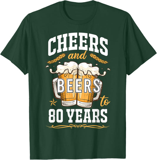 Cheers and Beers To 80 Year Old Birthday Drunk 80th B-Day T-Shirt - T-Shirt | Forest