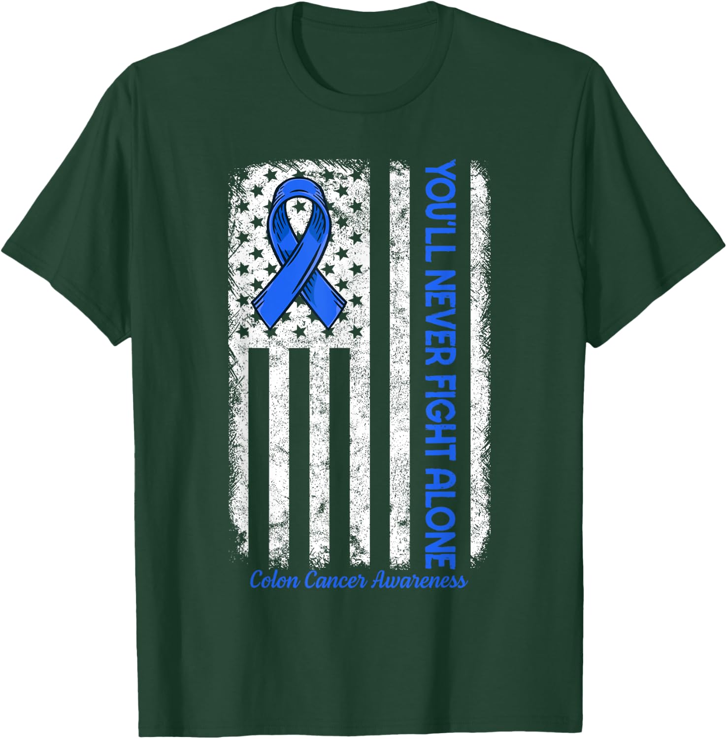 You'll Never fight Alone Flag Blue Colon Cancer Awareness T-Shirt - T-Shirt | Forest