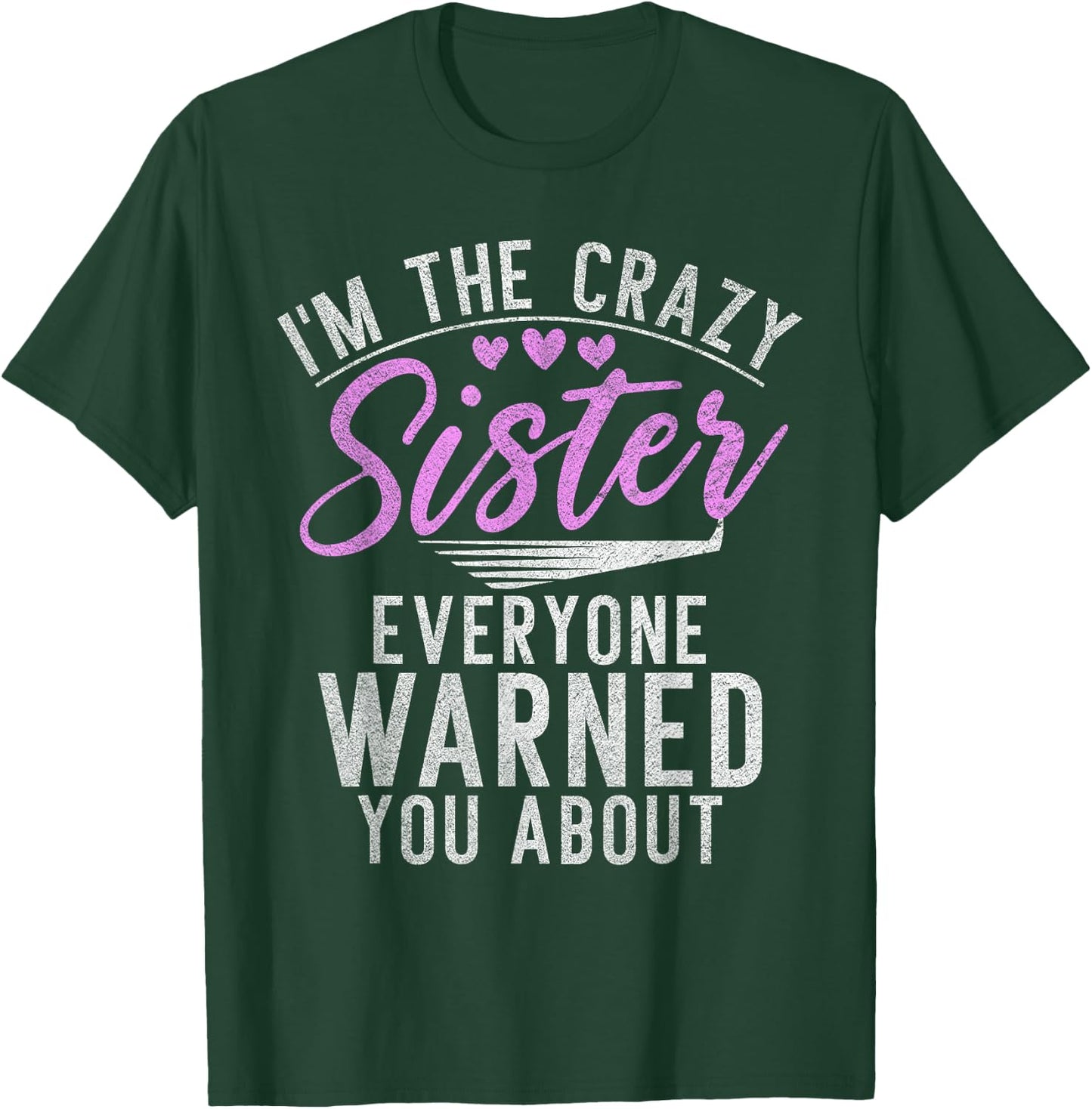 Im the crazy Sister everyone warned you about crazy Sister T-Shirt - T-Shirt | Forest