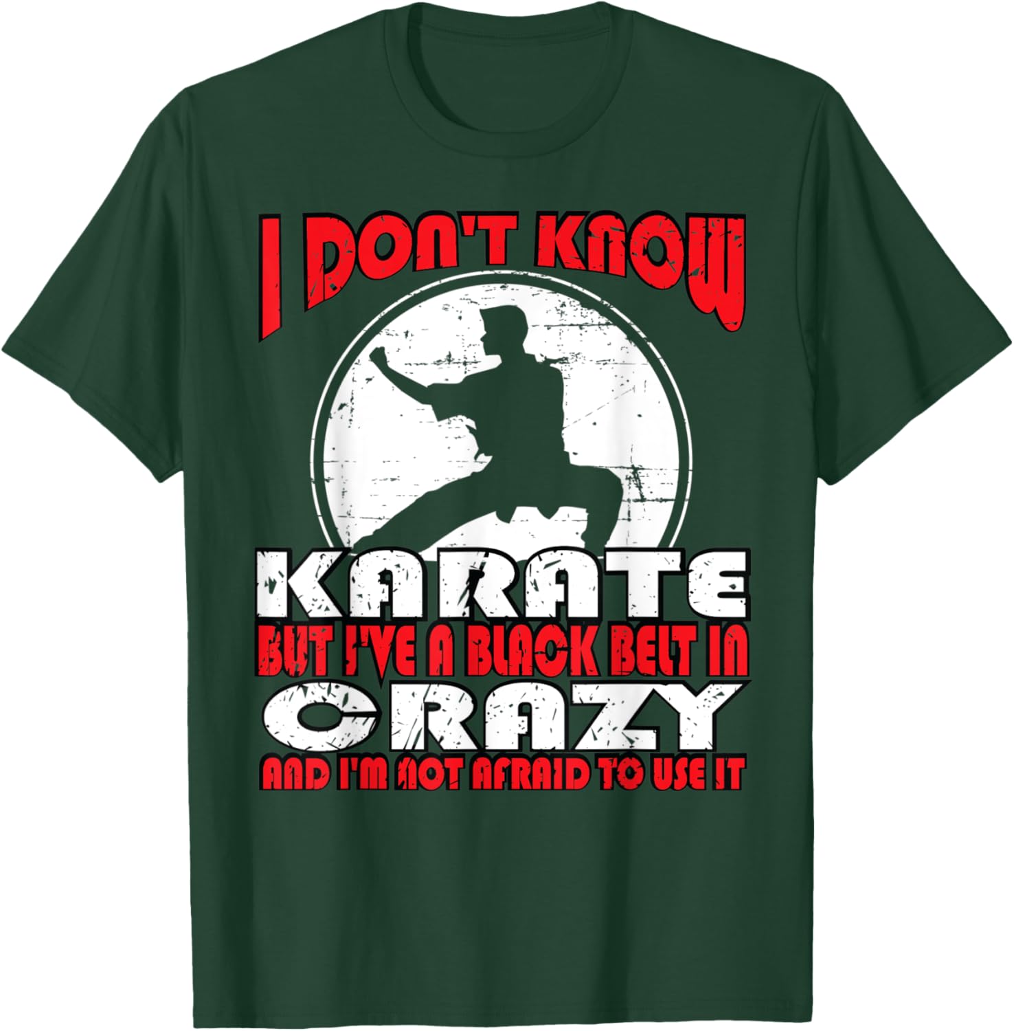 I don't know karate but i've a black belt in crazy T-Shirt - T-Shirt | Forest