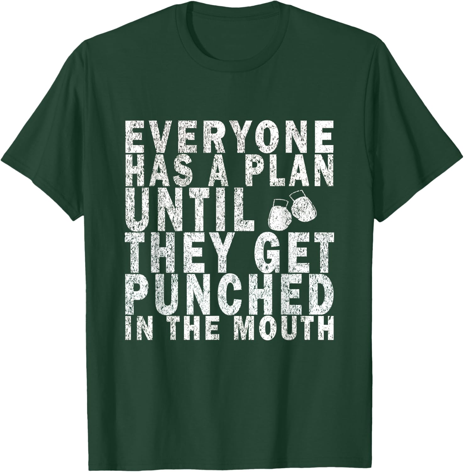 Everyone Has a Plan Until They Get Punched in the Mouth T-Shirt - T-Shirt | Forest