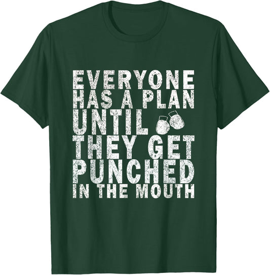 Everyone Has a Plan Until They Get Punched in the Mouth T-Shirt - T-Shirt | Forest