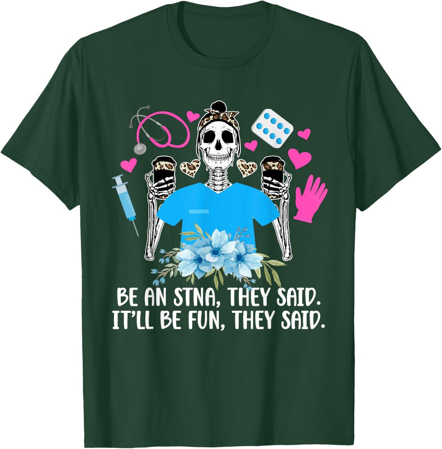 Be AN STNA State Tested Nursing Assistant STNA Nurse T-Shirt - T-Shirt | Forest