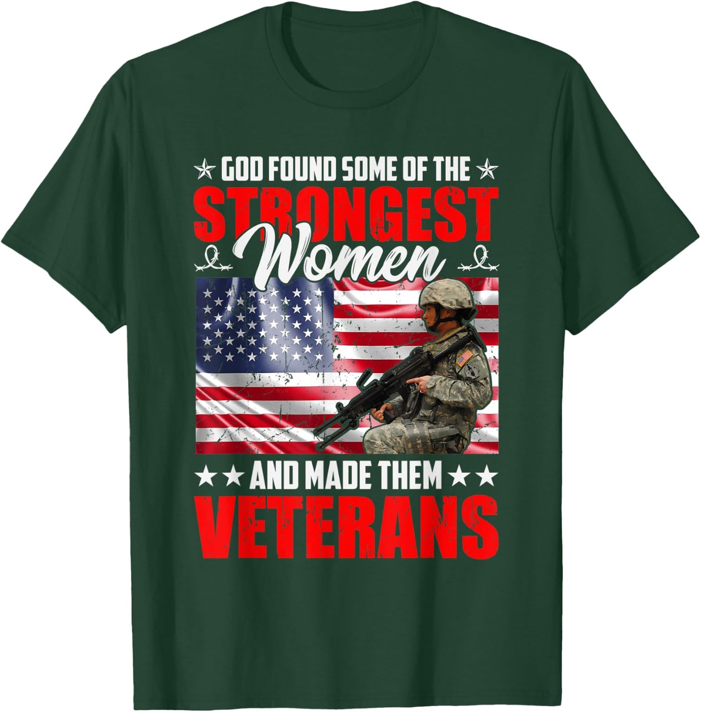 God Found Some Of The Strongest Women And Made Them Veterans T-Shirt - T-Shirt | Forest