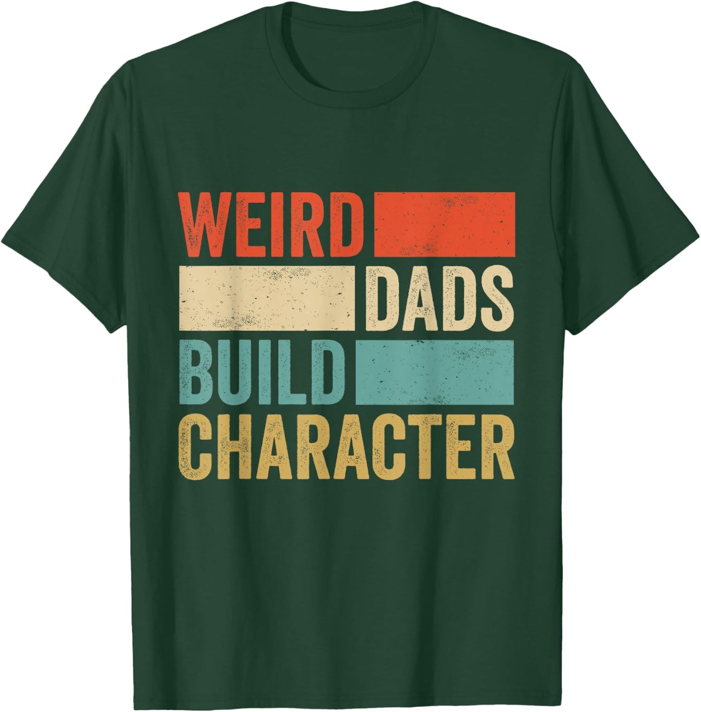 Weird Dads Build Character Retro Vintage Funny Father Day T-Shirt - T-Shirt | Forest
