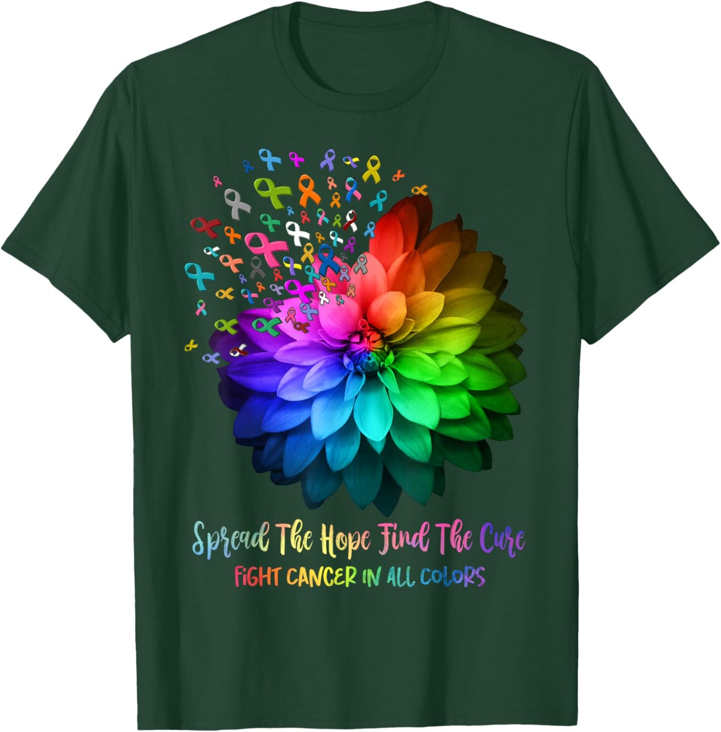 Fight Cancer In All Color Spread The Hope Find a Cure T-Shirt - T-Shirt | Forest