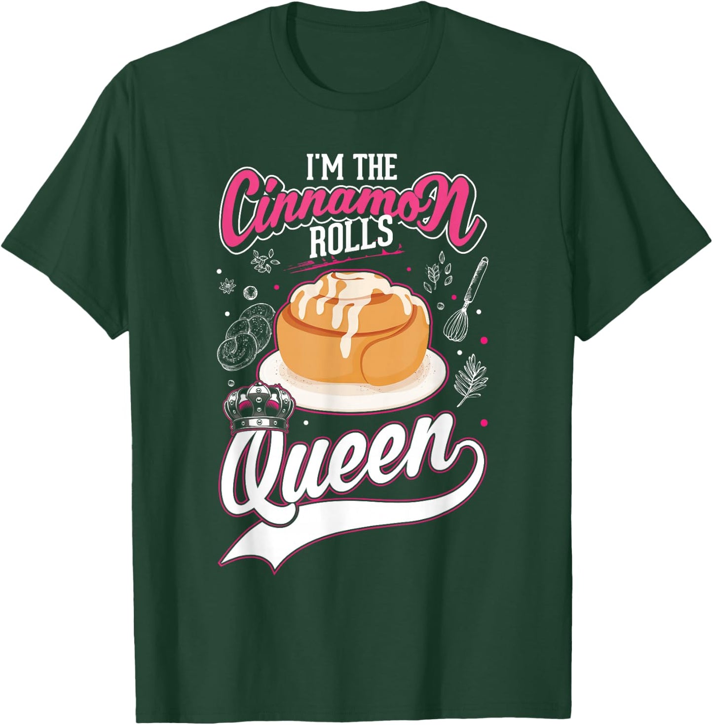 Cinnamon Roll Queen Cinnamon Buns T-Shirt - T-Shirt | Forest
