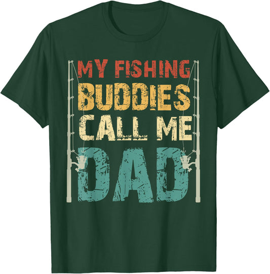 My Fishing Buddies Call Me Dad Father's Day Fisherman Daddy T-Shirt - T-Shirt | Forest