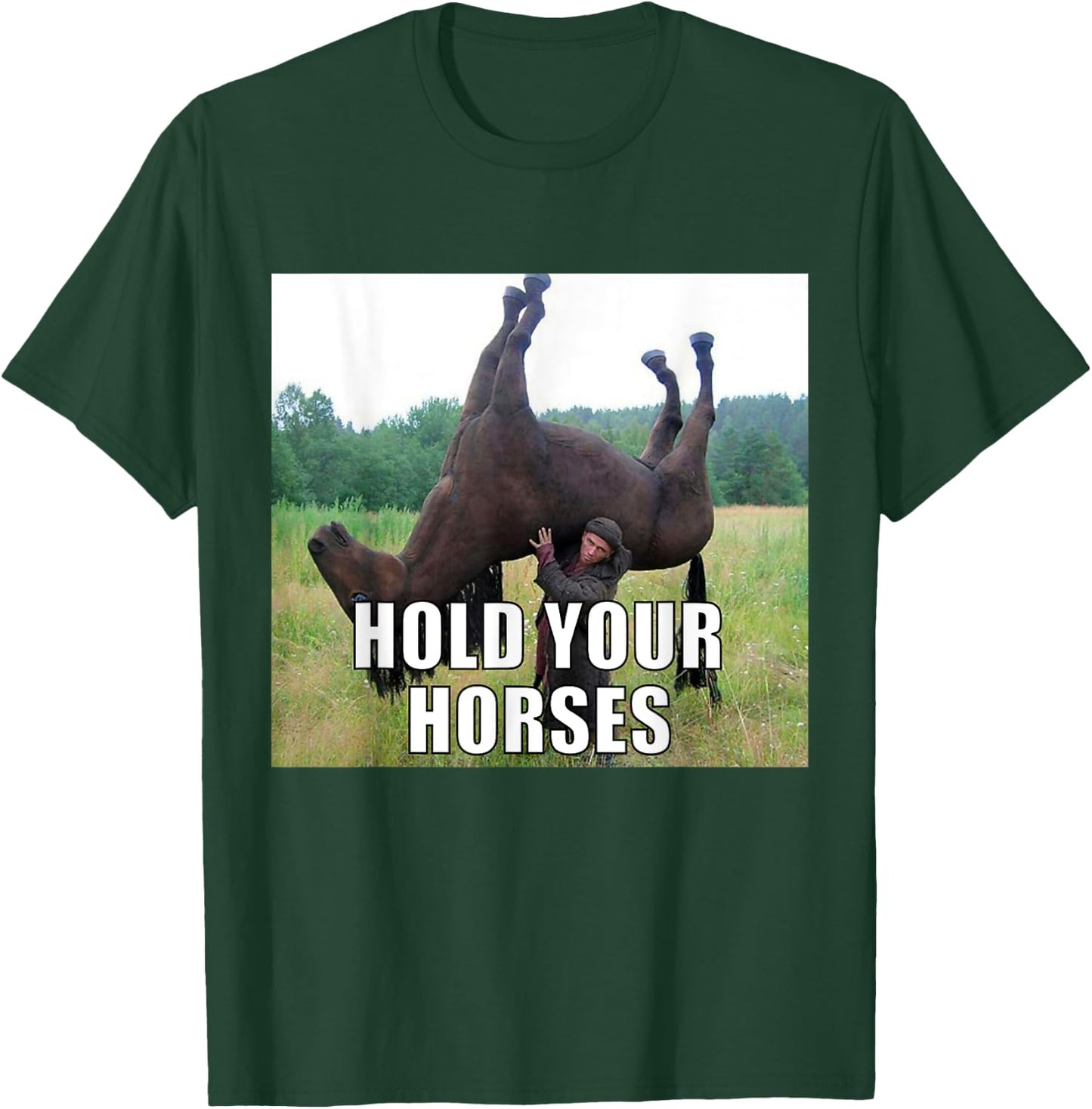 Hold Your Horses Funny Meme T-Shirt - T-Shirt | Forest