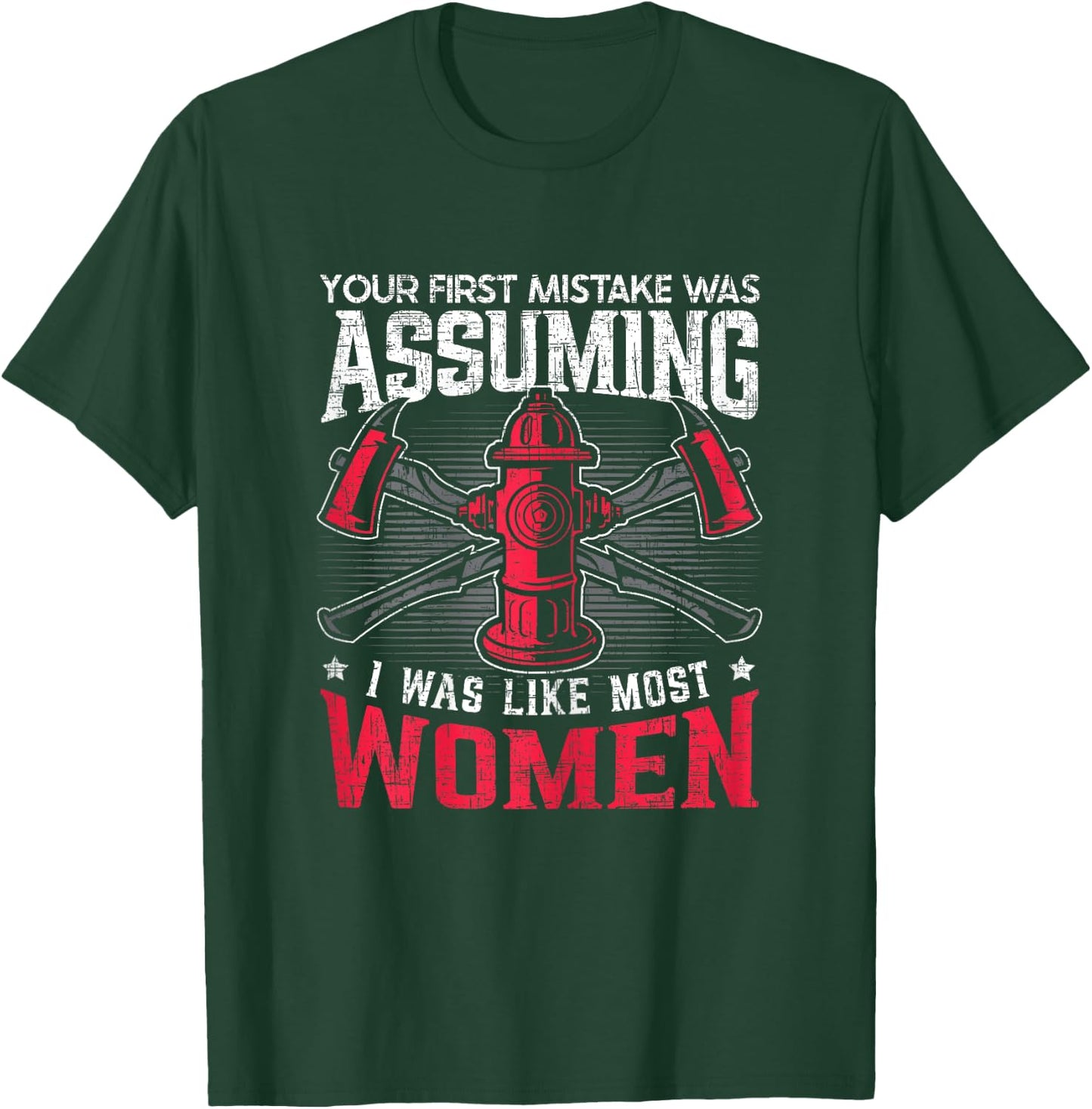 Assuming I Was Like Most Women Firewoman Firefighter T-Shirt - T-Shirt | Forest