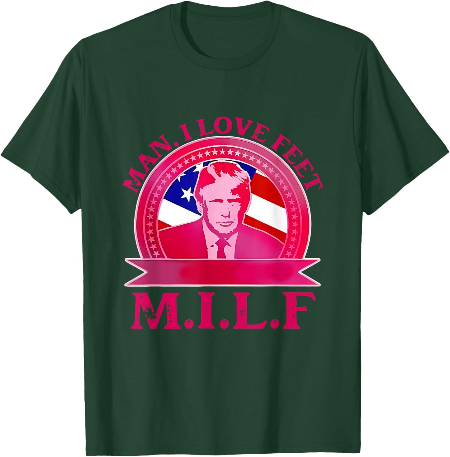 Man I Love Feet Official Team Trump M.I.L.F Quote T-Shirt - T-Shirt | Forest