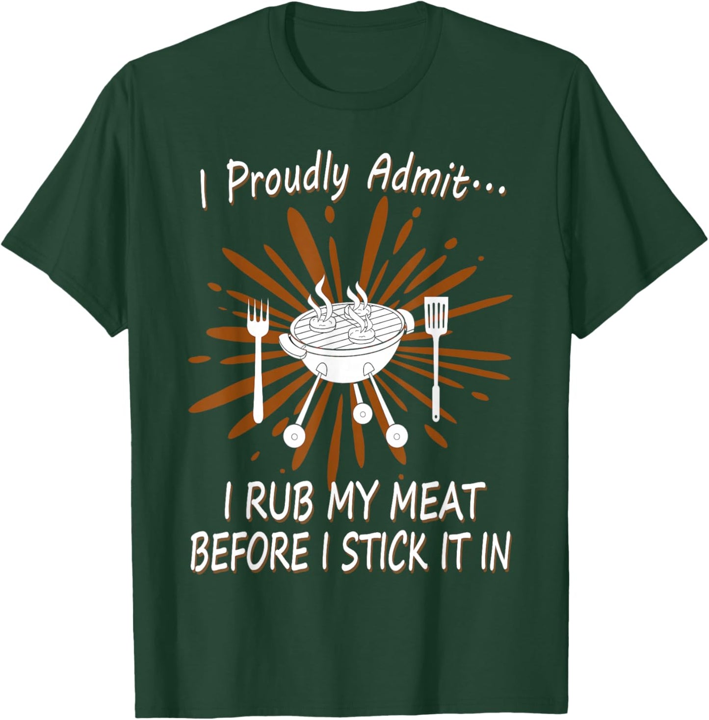 BBQ Grill Rub My Meat Before I Stick It Cook Raunchy T Shirt T-Shirt - T-Shirt | Forest