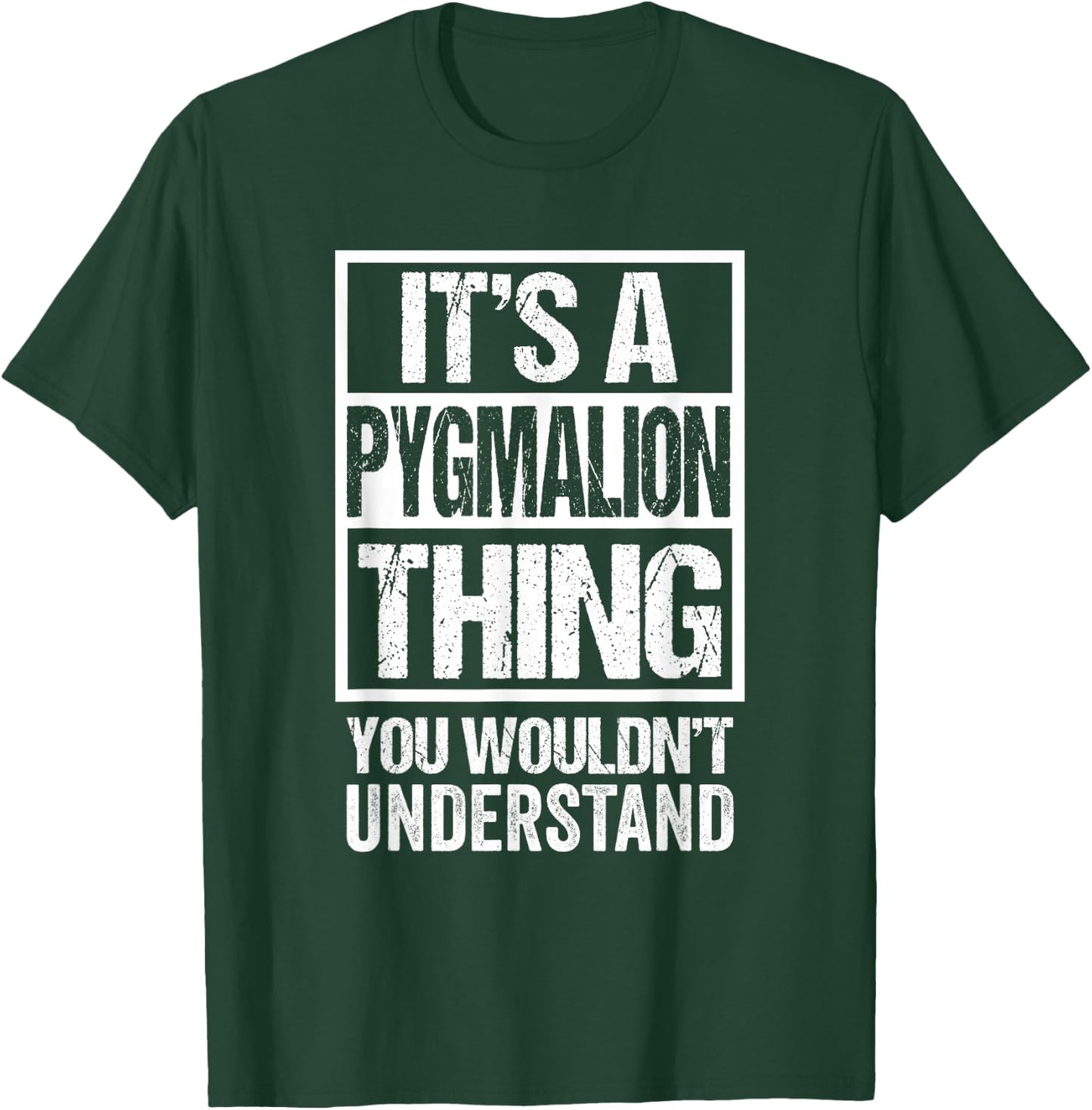 It's A Pygmalion Thing You Wouldn't Understand First Name T-Shirt - T-Shirt | Forest