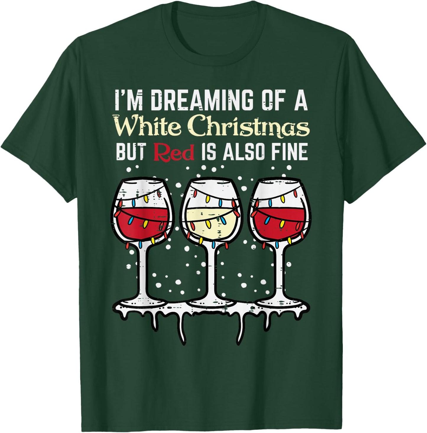 Dreaming White Christmas Red Also Fine Funny Xmas Women Men T-Shirt - T-Shirt | Forest