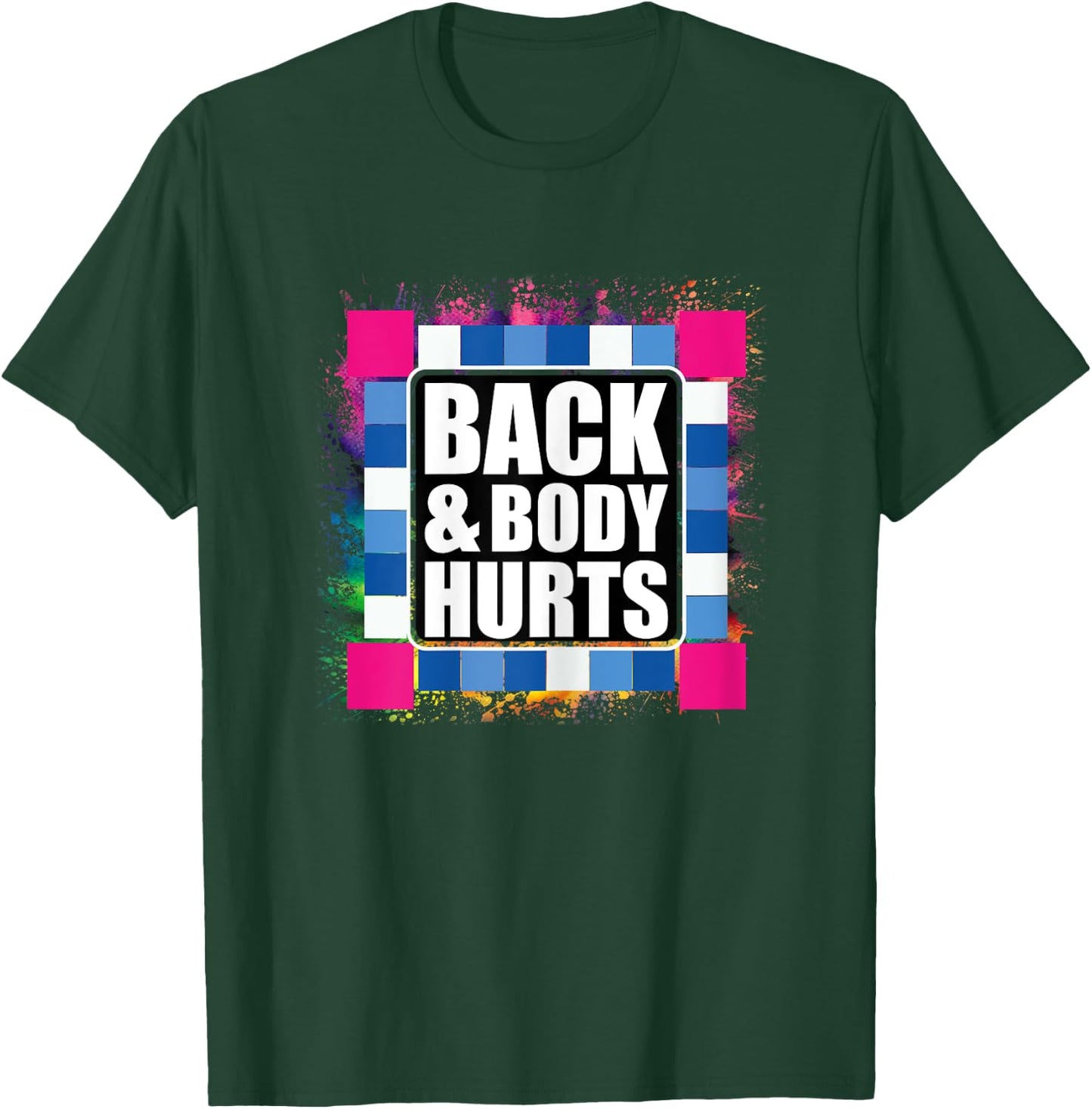 Funny Back Body Hurts Tie Dye Exercise Workout Gym Top T-Shirt - T-Shirt | Forest