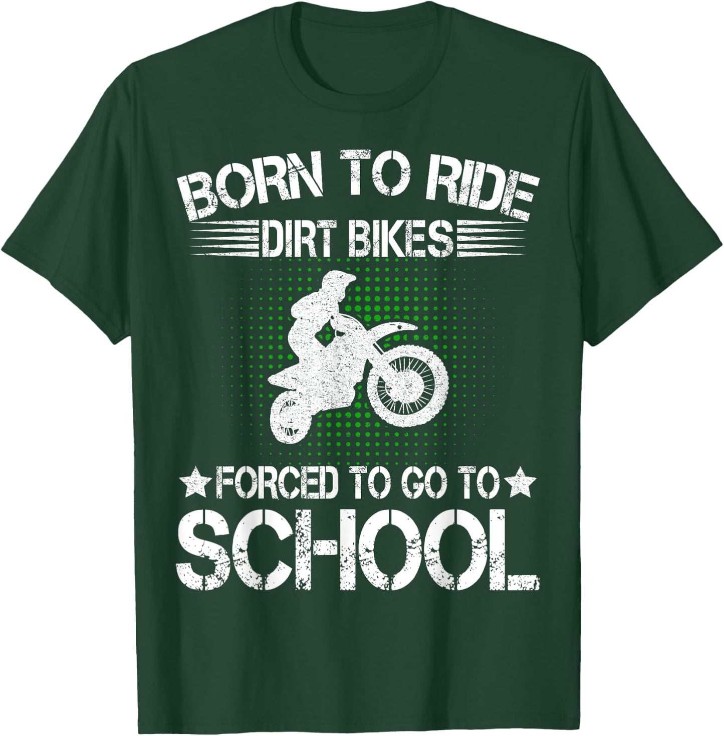Born Ride Dirt Bikes Forced To Go To School Dirt Bike Riders T-Shirt - T-Shirt | Forest