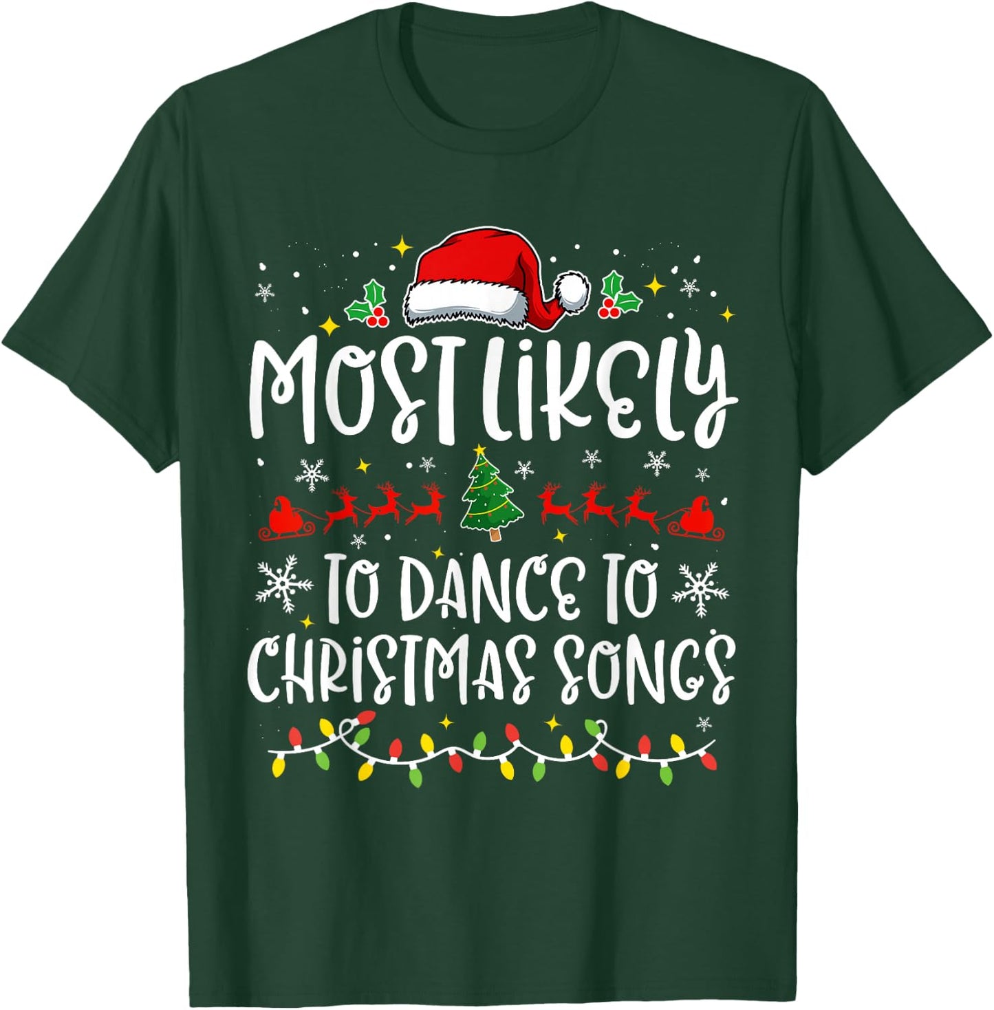 Most Likely to Dance to Christmas Songs Funny X-mas T-Shirt - T-Shirt | Forest