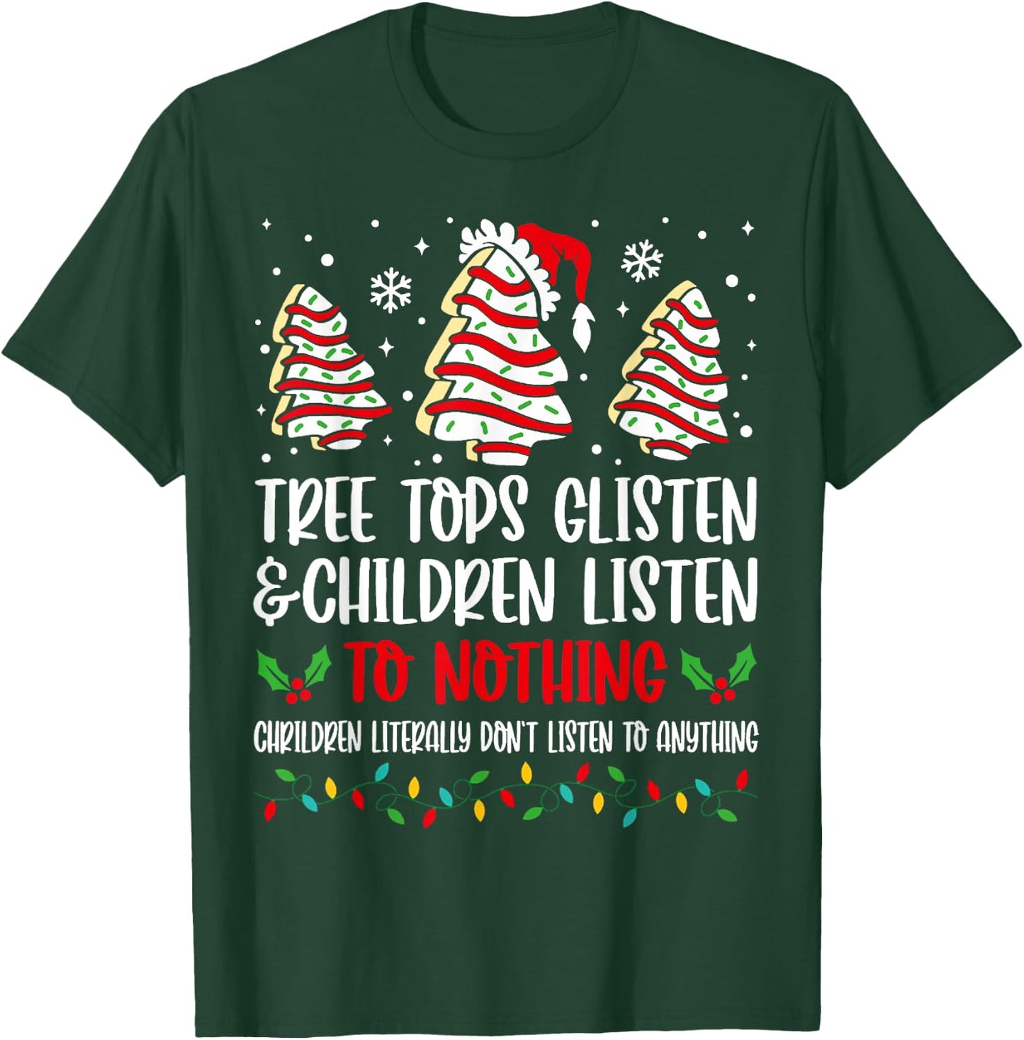 Tree Tops Glisten and Children Listen Christmas Tree Cake T-Shirt - T-Shirt | Forest