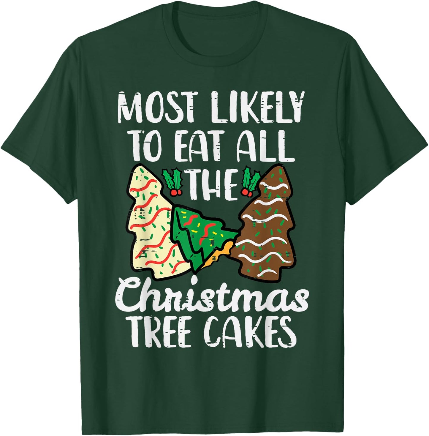 Most Likely to Eat Christmas Tree Cakes Xmas Girl Kids Women T-Shirt - T-Shirt | Forest