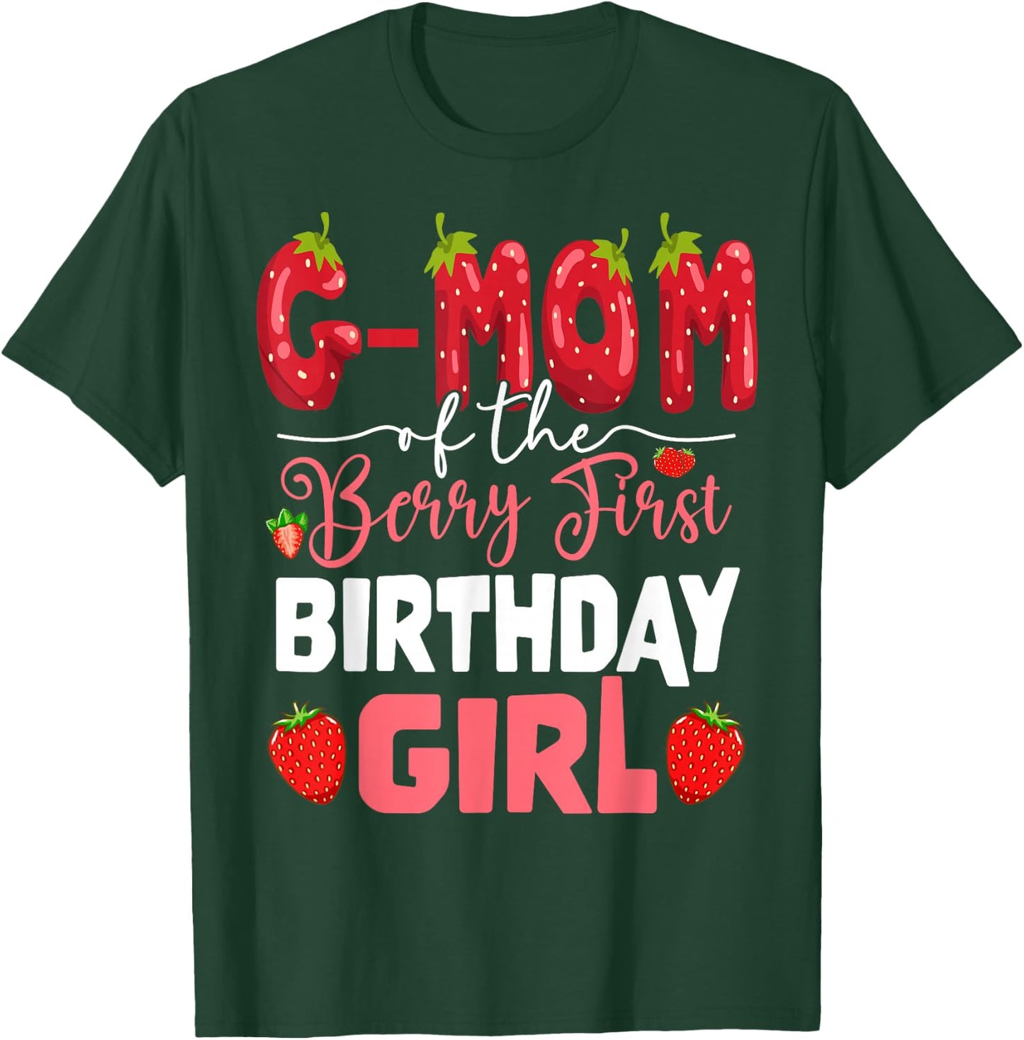 G-Mom of The Berry First Birthday of Girl Strawberry T-Shirt - T-Shirt | Forest