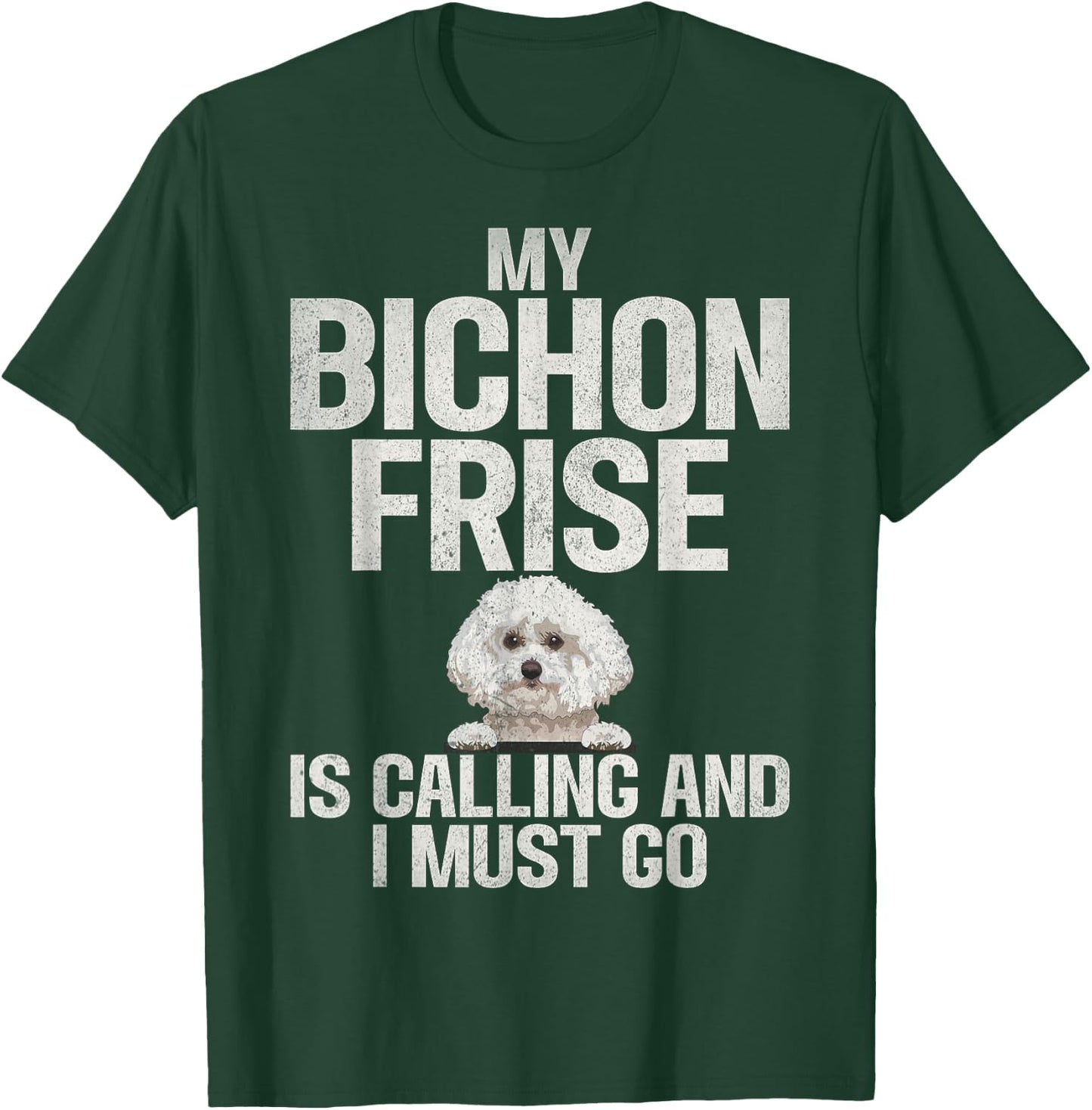 My Bichon Frise is Calling and i must go Bichon Frise T-Shirt - T-Shirt | Forest