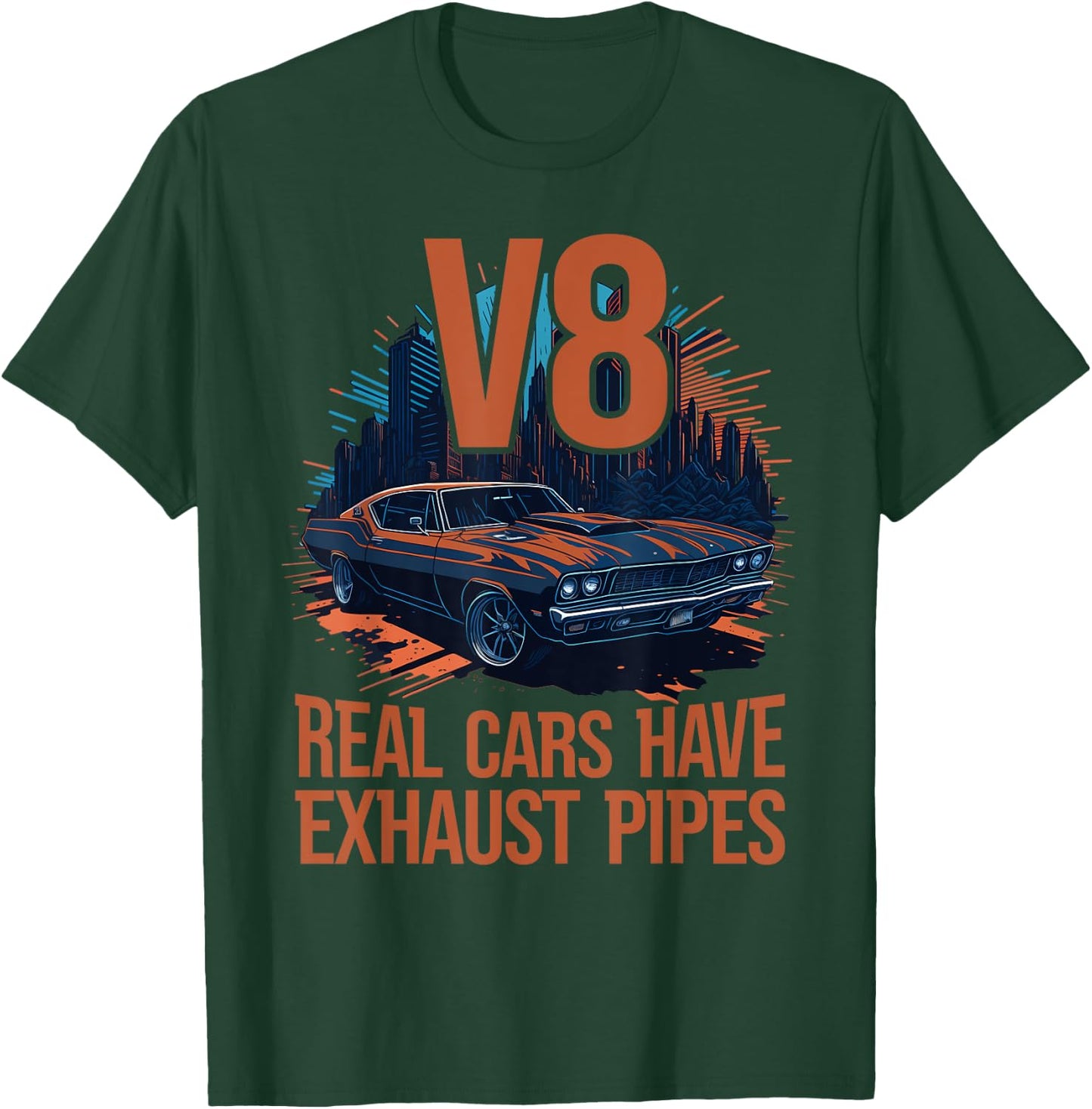 Real Cars have Exhaust Pipes V8 Muscle Car Lover V8 Engine T-Shirt - T-Shirt | Forest