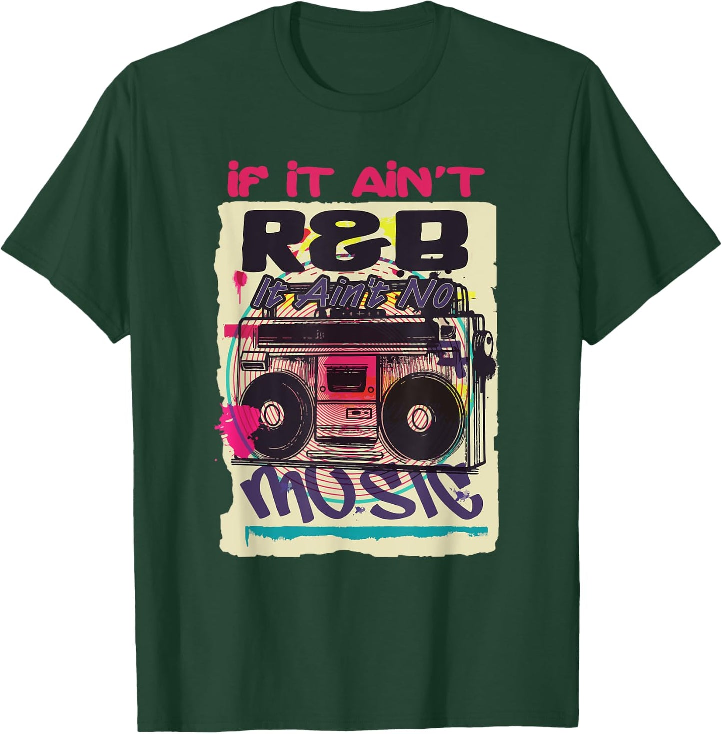 If It Ain't R&B It Ain't No Music 80s 90s Oldschool Graffiti T-Shirt - T-Shirt | Forest