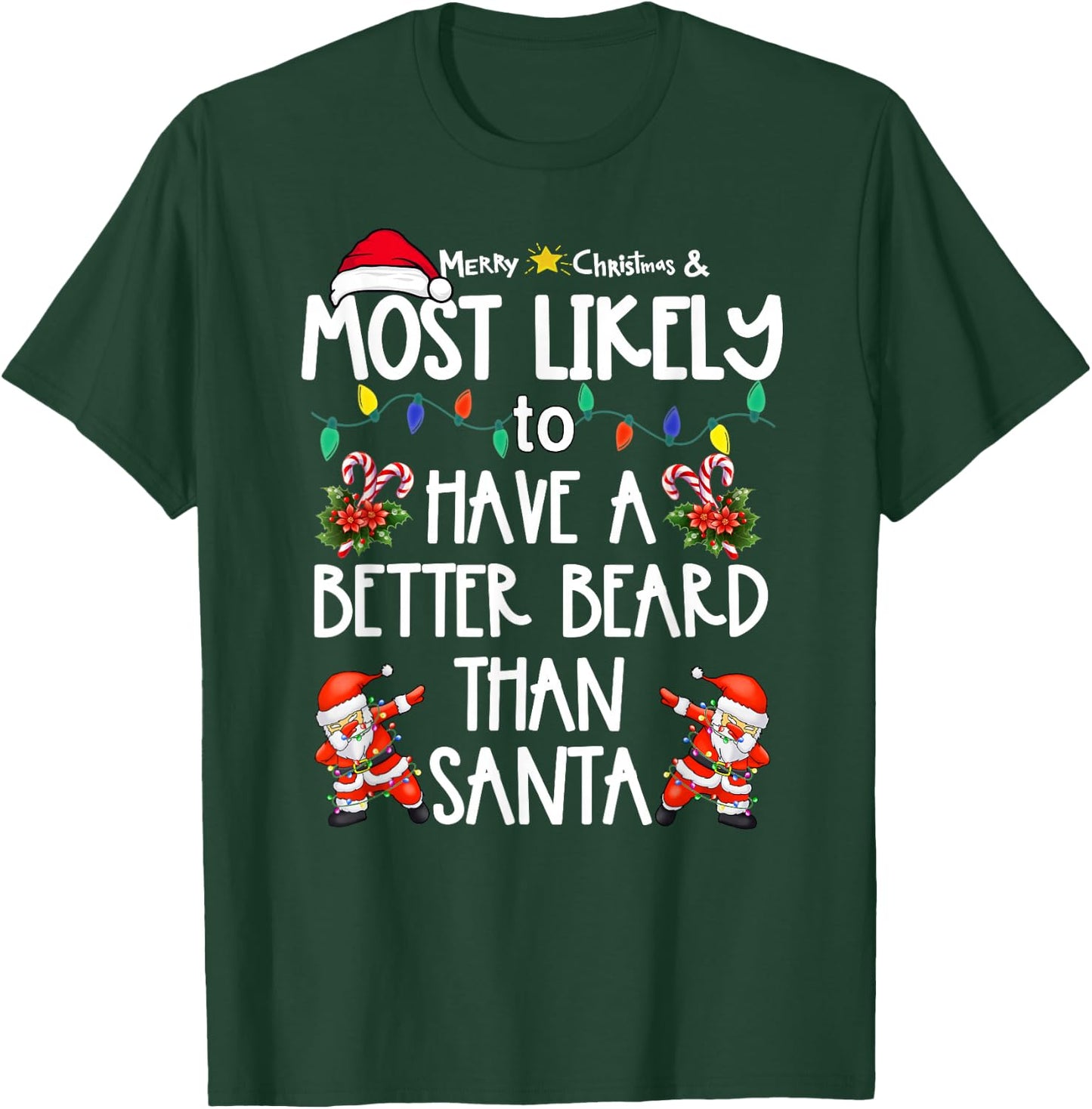 Most Likely To Have Better Beard Than Santa Christmas Family T-Shirt - T-Shirt | Forest