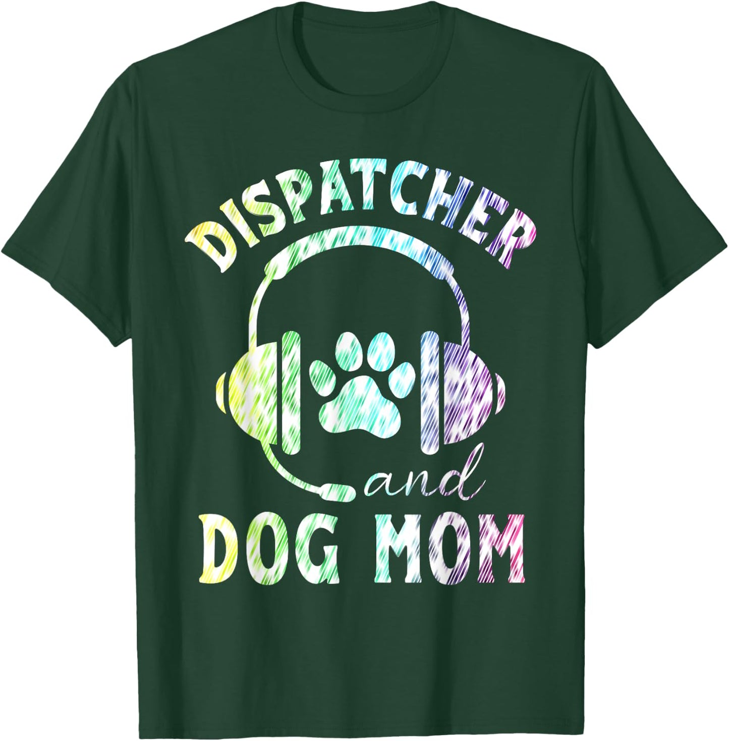 Dispatcher And Dog Mom Funny Dispatcher Men Women T-Shirt - T-Shirt | Forest