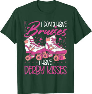 I Don´t Have Bruises I Have Derby Kisses | Roller Skating T-Shirt - T-Shirt | Forest