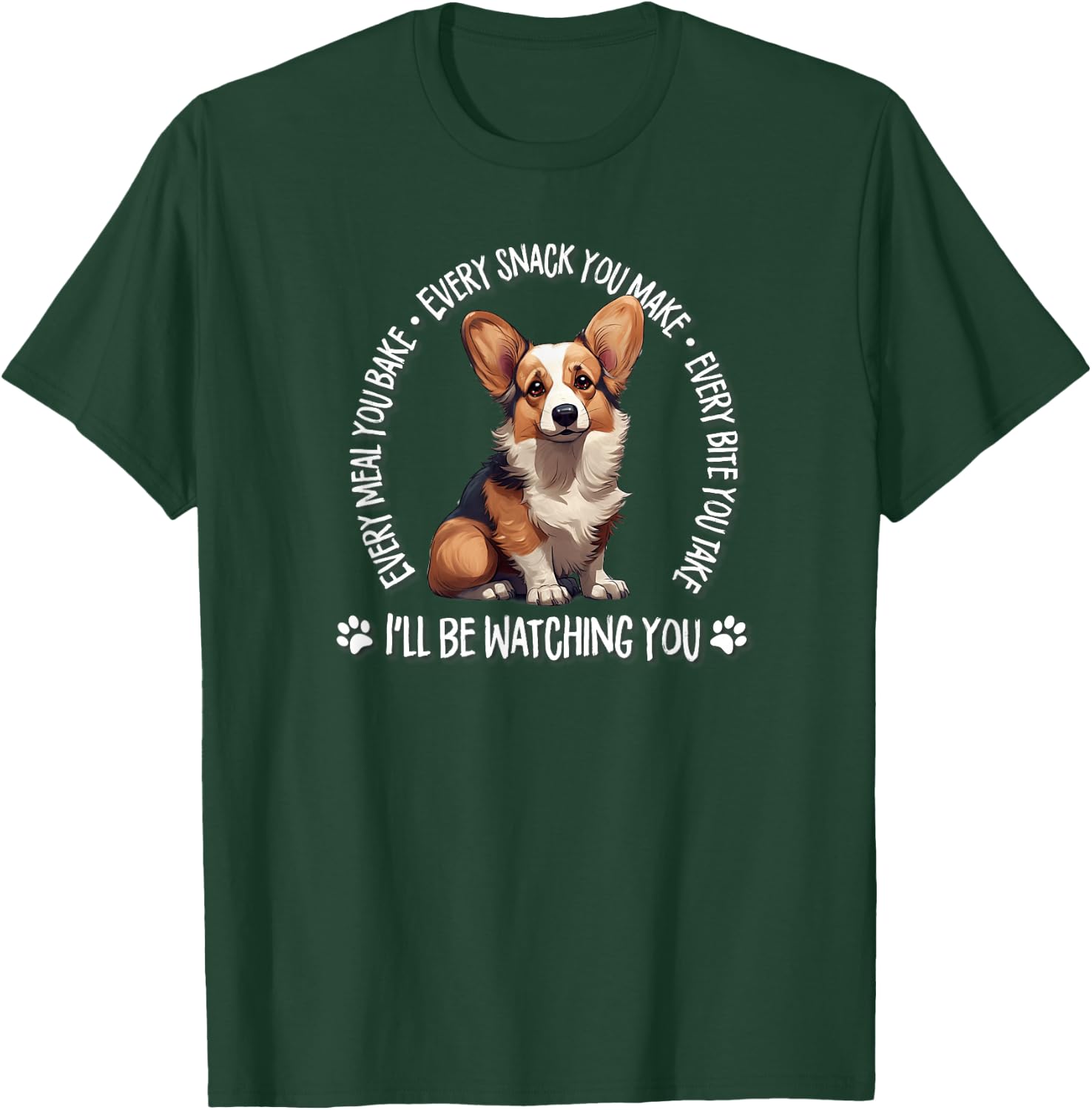 Funny Every Snack You Make Red Pembroke Tricolor Corgi Lover T-Shirt - T-Shirt | Forest