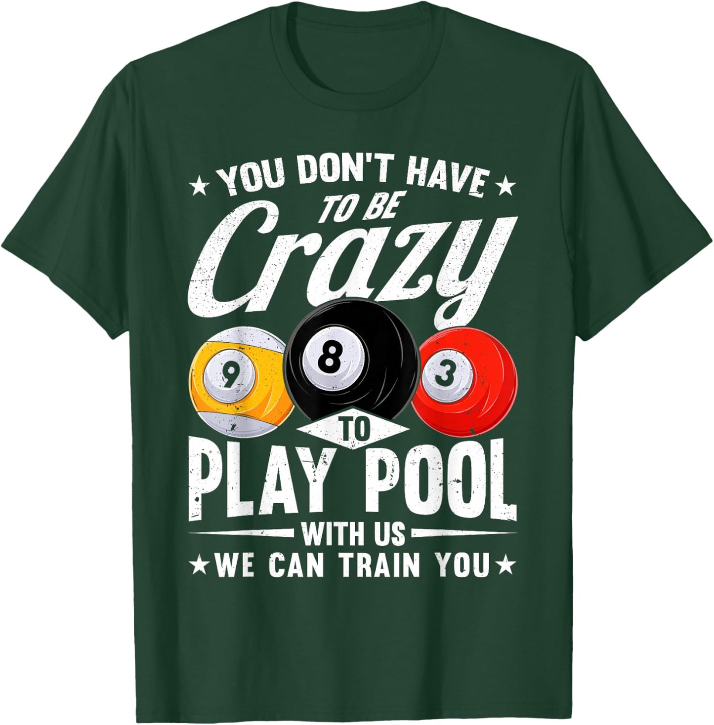 Funny 8 Ball Don't Have to be Crazy to play Pool Billiard T-Shirt - T-Shirt | Forest