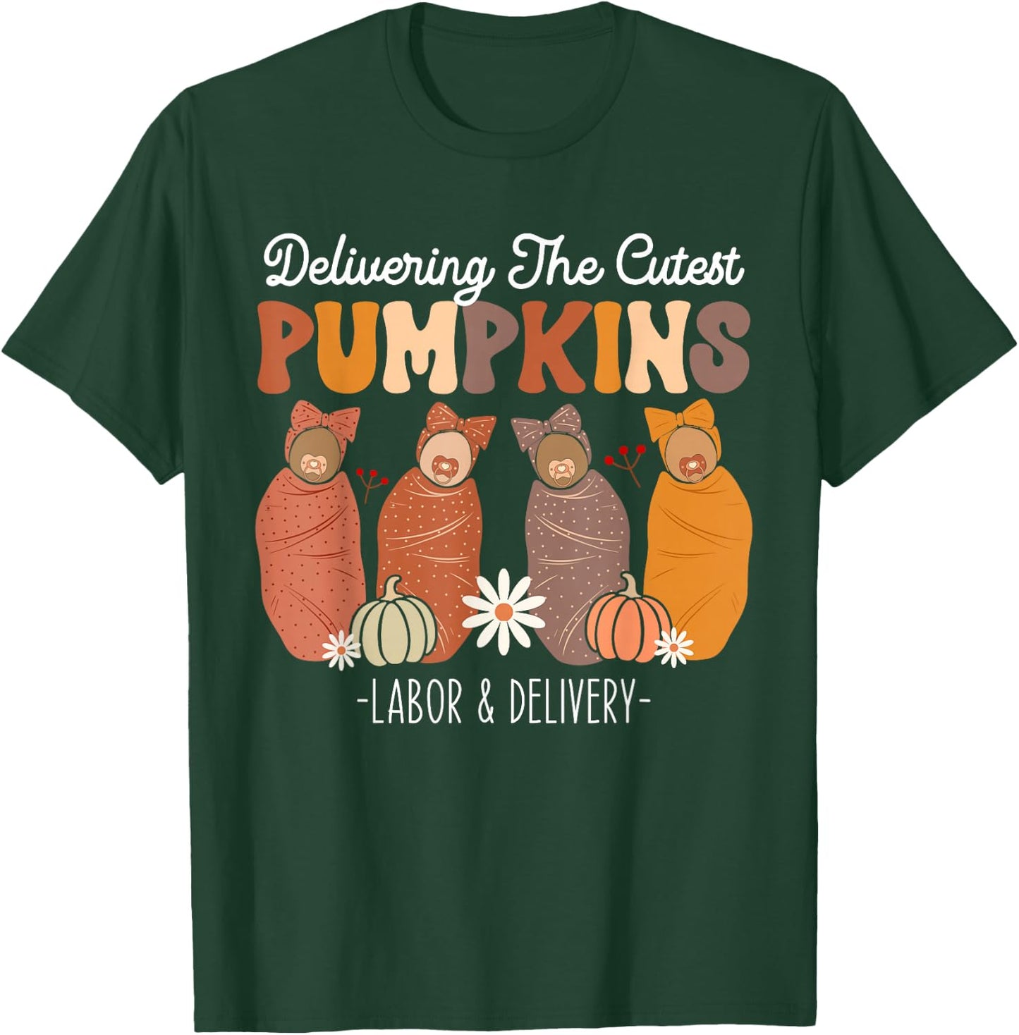 Delivering The Cutest Pumpkins Labor Delivery L&D Nurse Fall T-Shirt - T-Shirt | Forest