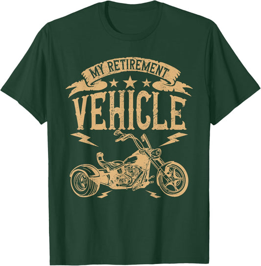 My Retirement Vehicle Three Wheels Motorcycle Trike T-Shirt - T-Shirt | Forest