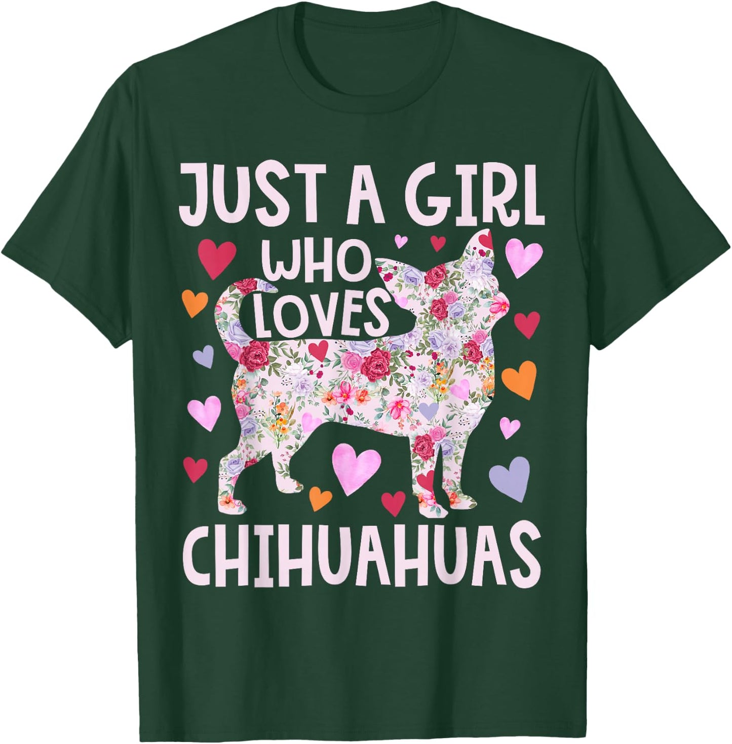 Chihuahua Just A Girl Who Loves Chihuahuas Dog Flower Floral T-Shirt - T-Shirt | Forest
