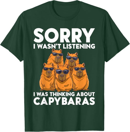Sorry I wasn't listening I was thinking about Capybaras T-Shirt - T-Shirt | Forest