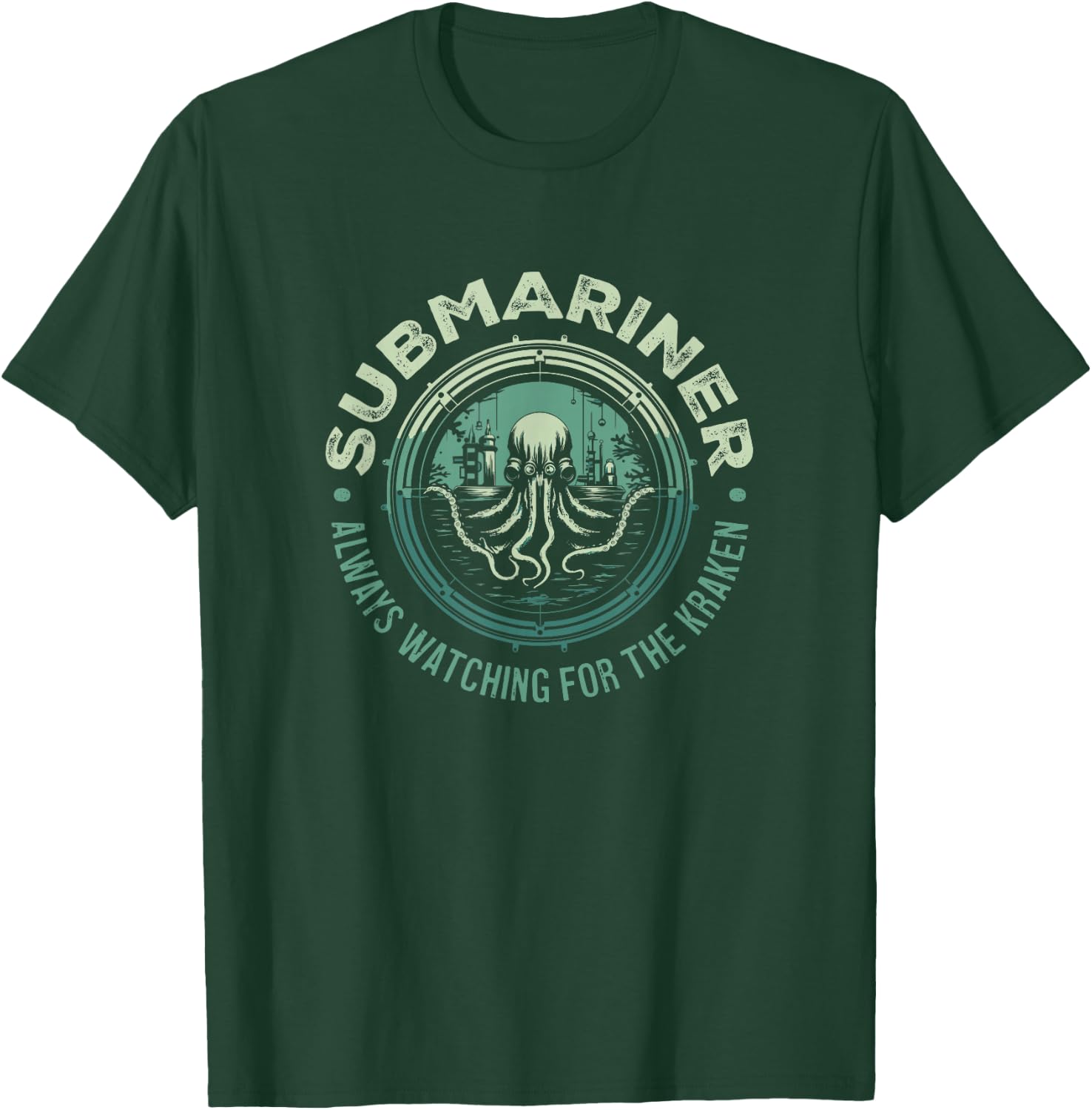 Submariner Quote Always Watching for The Kraken Submarine T-Shirt - T-Shirt | Forest