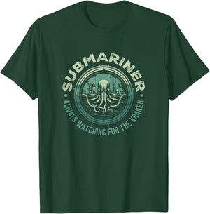 Submariner Quote Always Watching for The Kraken Submarine T-Shirt - T-Shirt | Forest