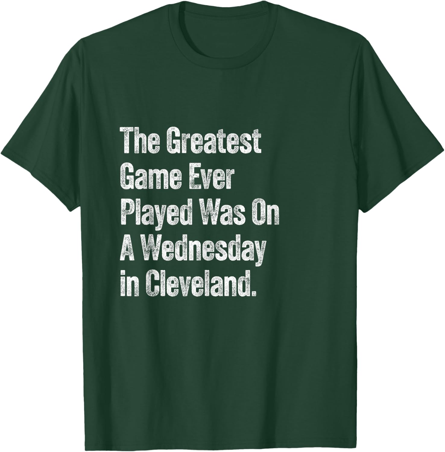 The Greatest Game Ever Played Was On A Wednesday Cleveland T-Shirt - T-Shirt | Forest