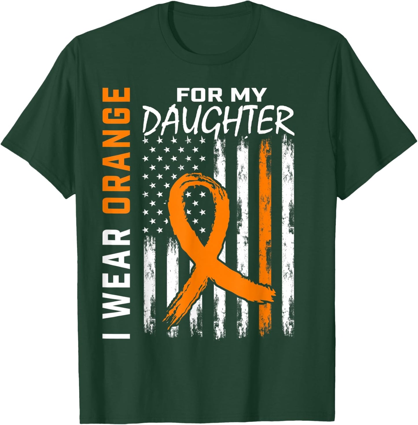I Wear Orange For My Daughter Leukemia Awareness Flag Gifts T-Shirt - T-Shirt | Forest