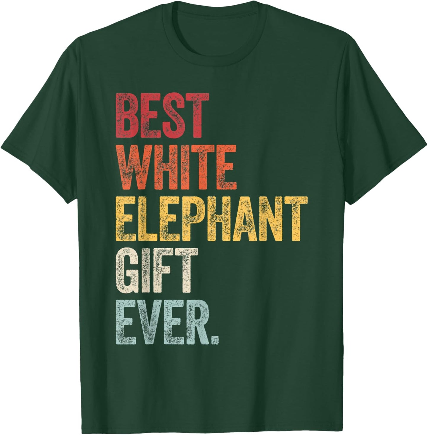 Best White Elephant Gift Ever Funny White Elephant Gag Gifts T-Shirt - T-Shirt | Forest